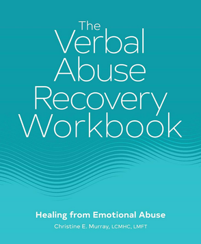 The Verbal Abuse Recovery Workbook by Christine Murray